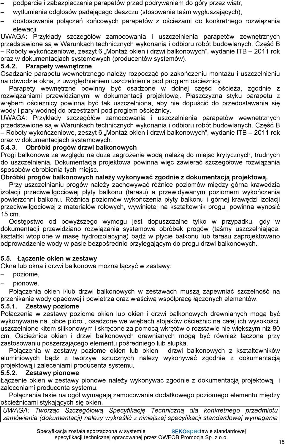 UWAGA: Przykłady szczegółów zamocowania i uszczelnienia parapetów zewnętrznych przedstawione są w Warunkach technicznych wykonania i odbioru robót budowlanych.