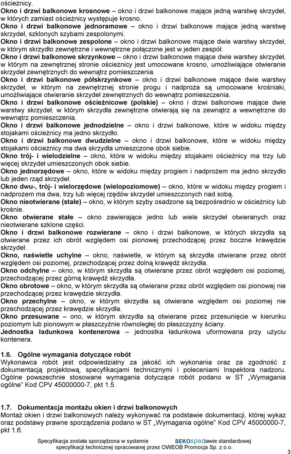 Okno i drzwi balkonowe zespolone okno i drzwi balkonowe mające dwie warstwy skrzydeł, w którym skrzydło zewnętrzne i wewnętrzne połączone jest w jeden zespół.