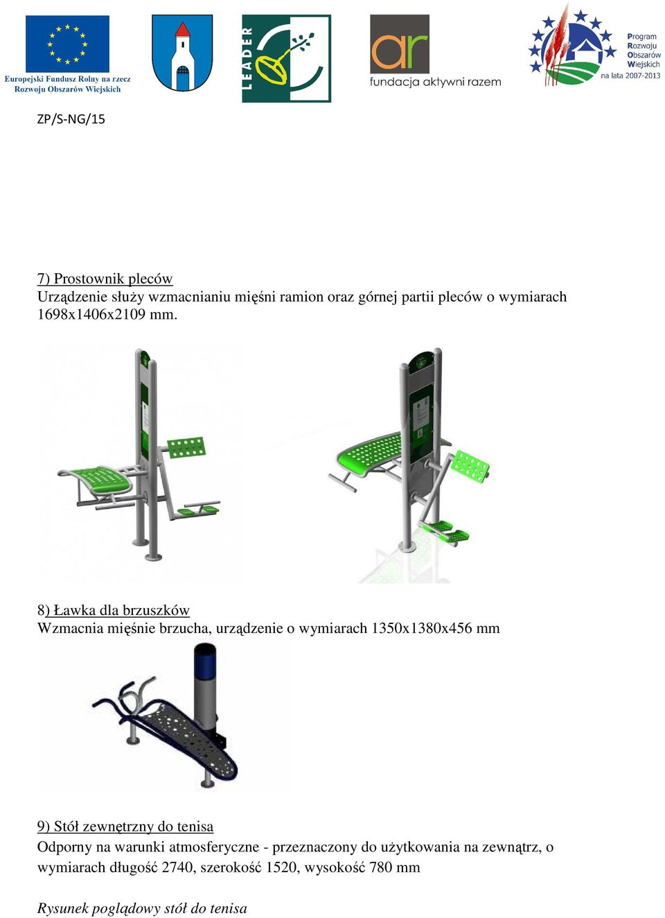 8) Ławka dla brzuszków Wzmacnia mięśnie brzucha, urządzenie o wymiarach 1350x1380x456 mm 9) Stół