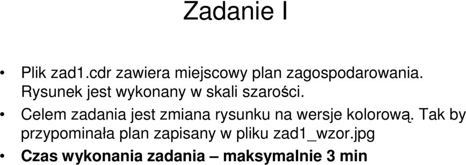 Celem zadania jest zmiana rysunku na wersje kolorową.