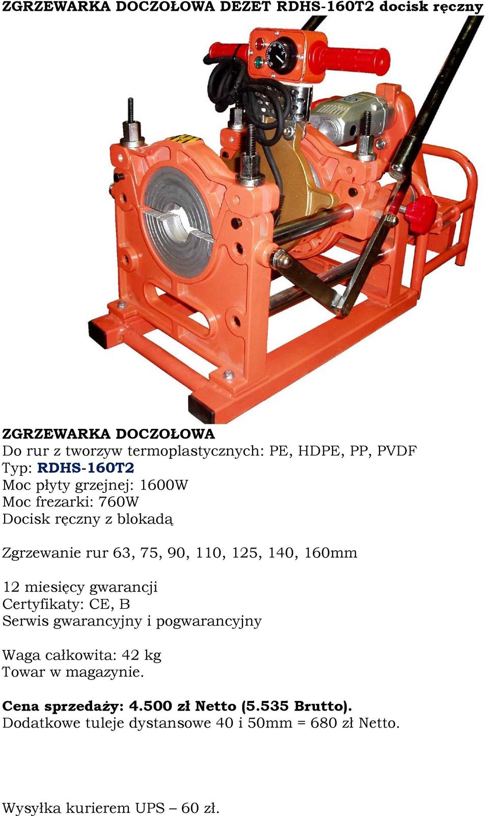 160mm Waga całkowita: 42 kg Towar w magazynie. Cena sprzedaży: 4.500 zł Netto (5.