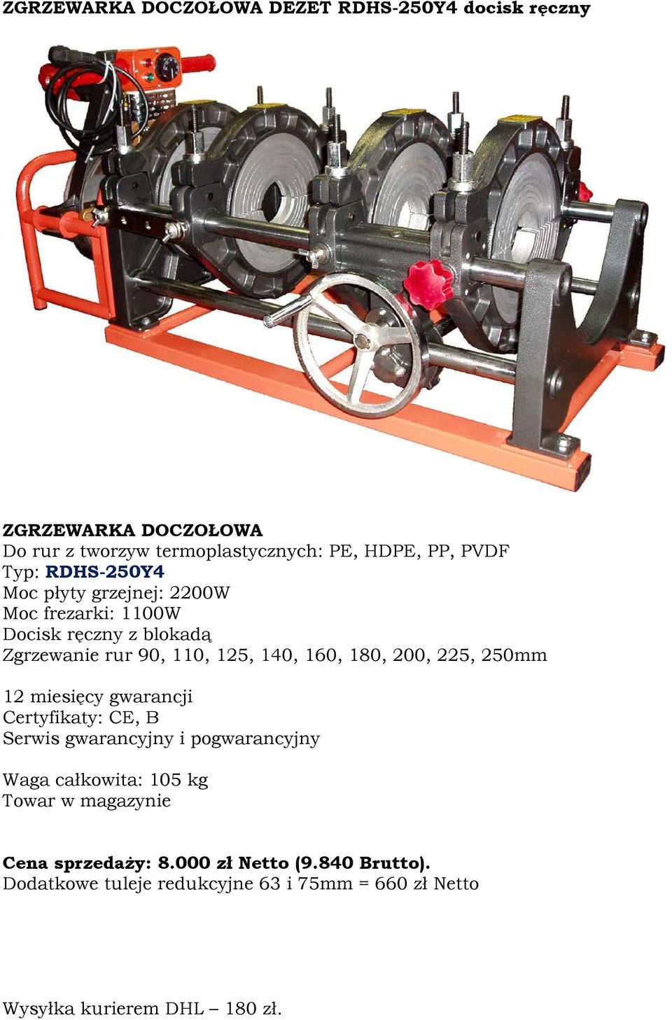 250mm Waga całkowita: 105 kg Towar w magazynie Cena sprzedaży: 8.000 zł Netto (9.