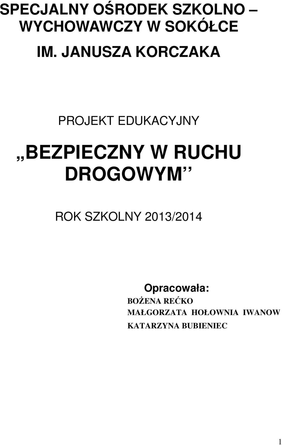 RUCHU DROGOWYM ROK SZKOLNY 2013/2014 Opracowała:
