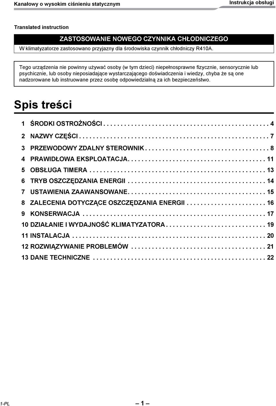 nadzorowane lub instruowane przez osobę odpowiedzialną za ich bezpieczeństwo. Spis treści 1 ŚRODKI OSTROŻNOŚCI................................................ 4 2 NAZWY CZĘŚCI.