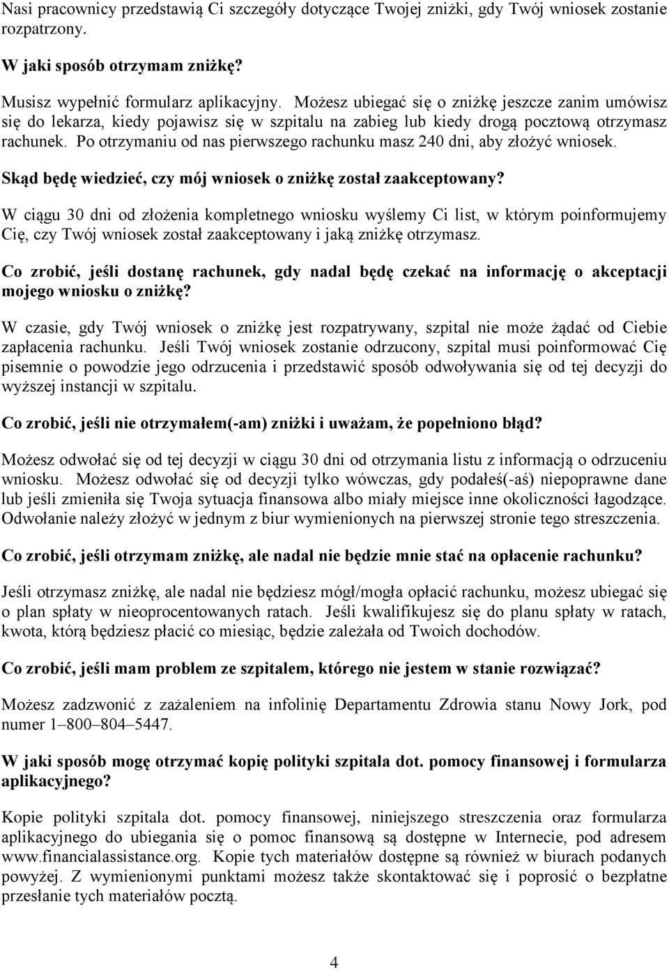 Po otrzymaniu od nas pierwszego rachunku masz 240 dni, aby złożyć wniosek. Skąd będę wiedzieć, czy mój wniosek o zniżkę został zaakceptowany?