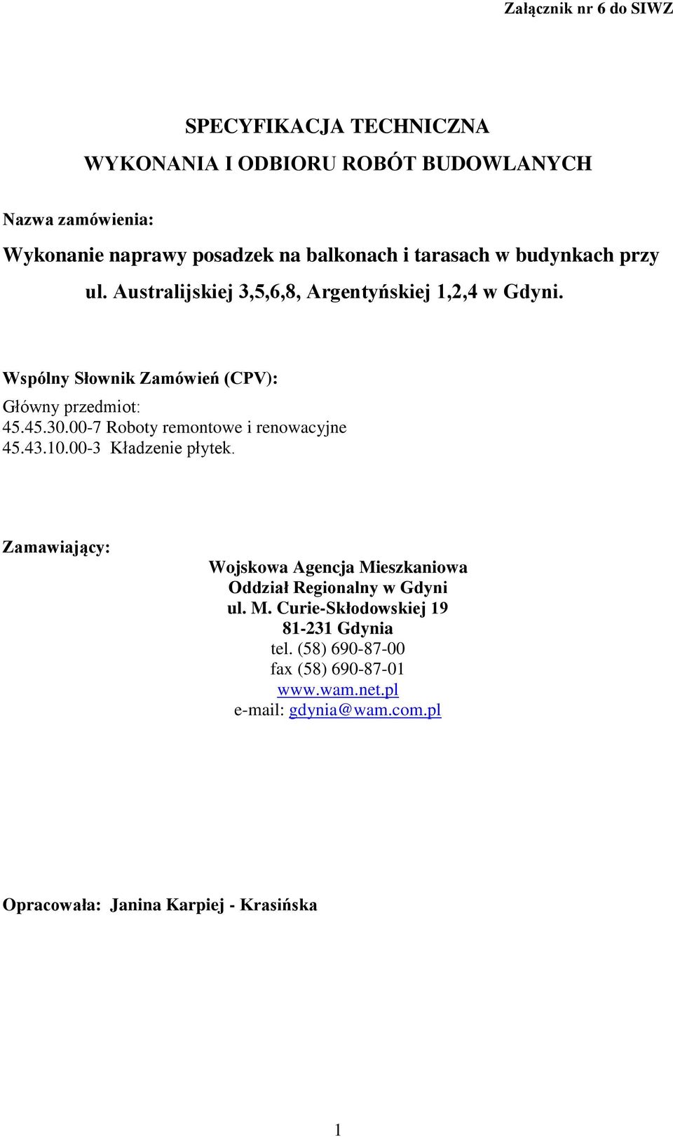 00-7 Roboty remontowe i renowacyjne 45.43.10.00-3 Kładzenie płytek. Zamawiający: Wojskowa Agencja Mieszkaniowa Oddział Regionalny w Gdyni ul.