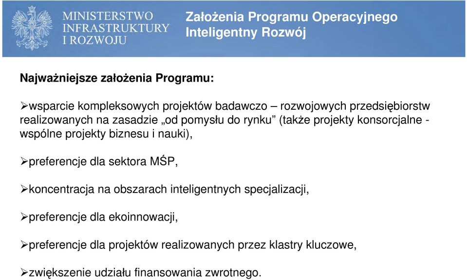 projekty biznesu i nauki), preferencje dla sektora MŚP, koncentracja na obszarach inteligentnych specjalizacji,