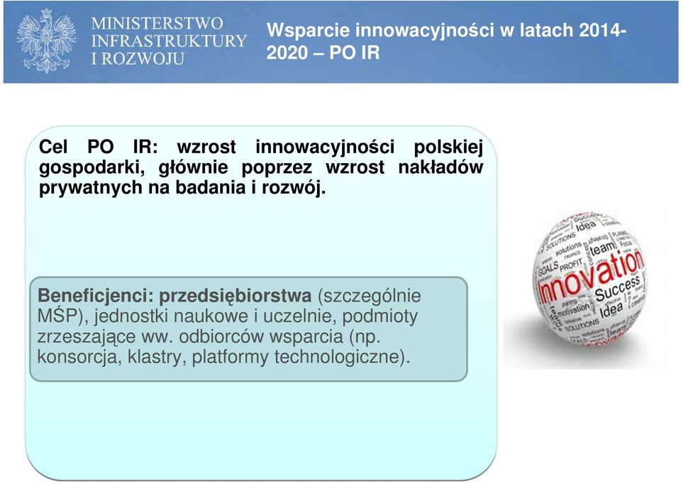 Beneficjenci: przedsiębiorstwa (szczególnie MŚP), jednostki naukowe i uczelnie,