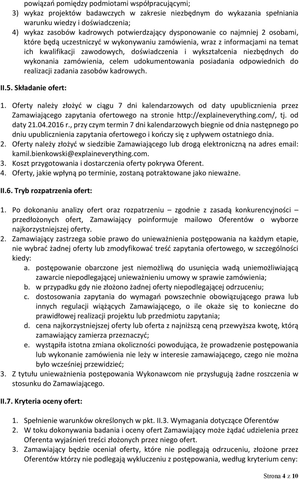 zamówienia, celem udokumentowania posiadania odpowiednich do realizacji zadania zasobów kadrowych. II.5. Składanie ofert: 1.