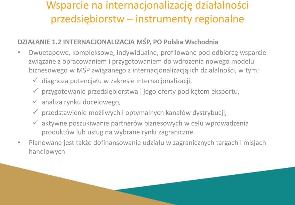 biznesowego w MŚP związanego z internacjonalizacją ich działalności, w tym: diagnoza potencjału w zakresie internacjonalizacji, przygotowanie przedsiębiorstwa i jego oferty pod kątem