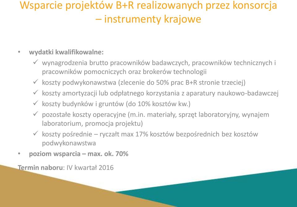 odpłatnego korzystania z aparatury naukowo-badawczej koszty budynków i gruntów (do 10% kosztów kw.) pozostałe koszty operacyjne (m.in.