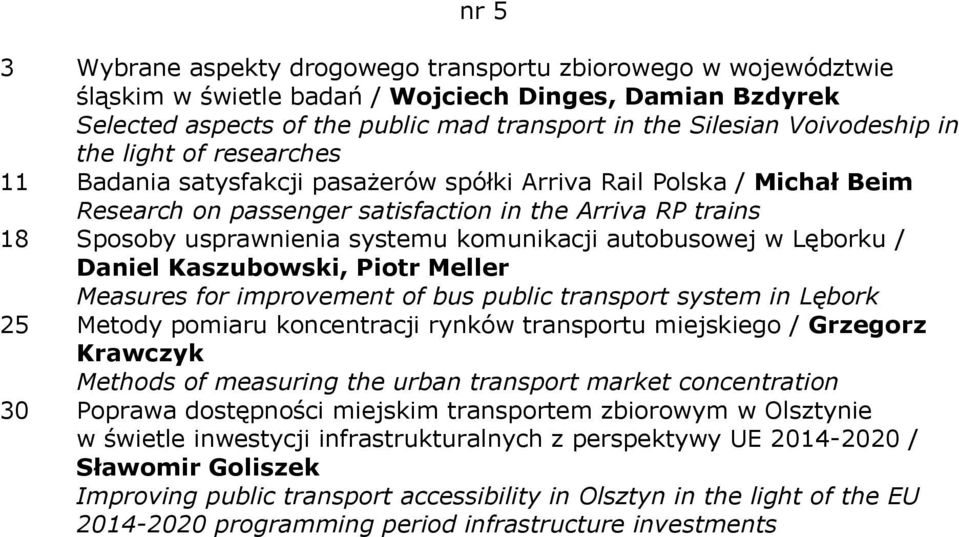 systemu komunikacji autobusowej w Lęborku / Daniel Kaszubowski, Piotr Meller Measures for improvement of bus public transport system in Lębork 25 Metody pomiaru koncentracji rynków transportu