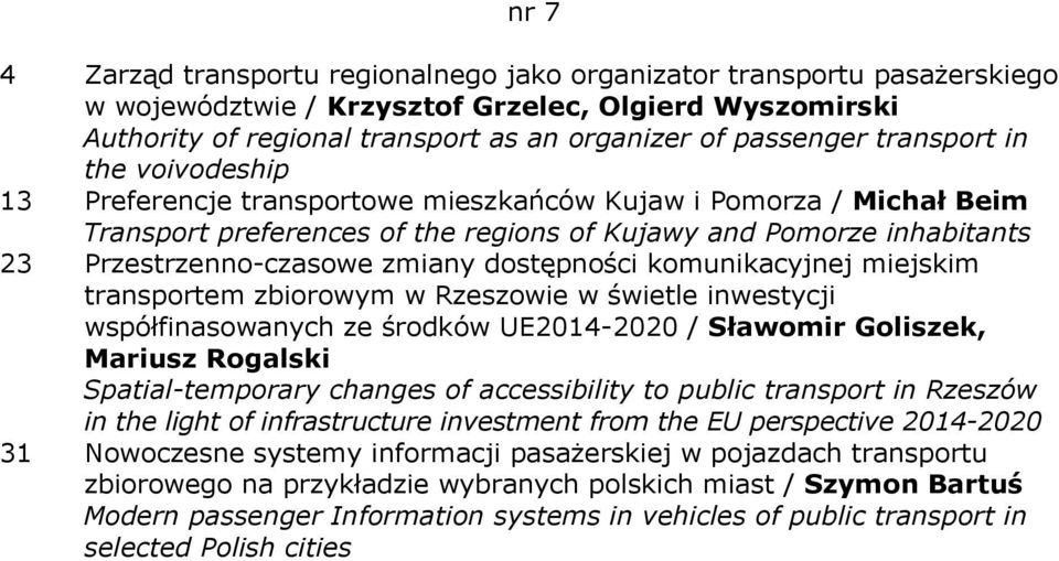 zmiany dostępności komunikacyjnej miejskim transportem zbiorowym w Rzeszowie w świetle inwestycji współfinasowanych ze środków UE2014-2020 / Sławomir Goliszek, Mariusz Rogalski Spatial-temporary