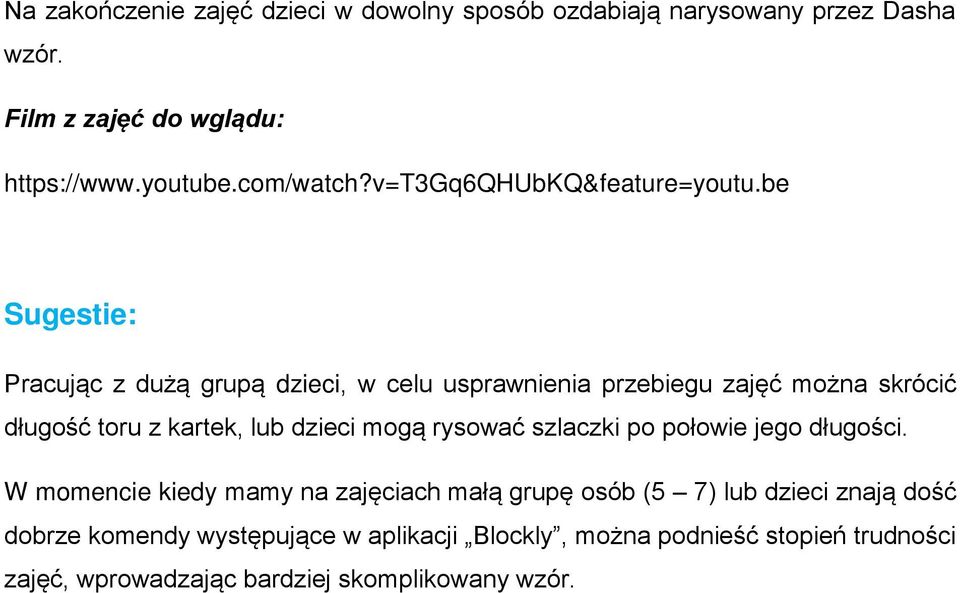 be Sugestie: Pracując z dużą grupą dzieci, w celu usprawnienia przebiegu zajęć można skrócić długość toru z kartek, lub dzieci mogą