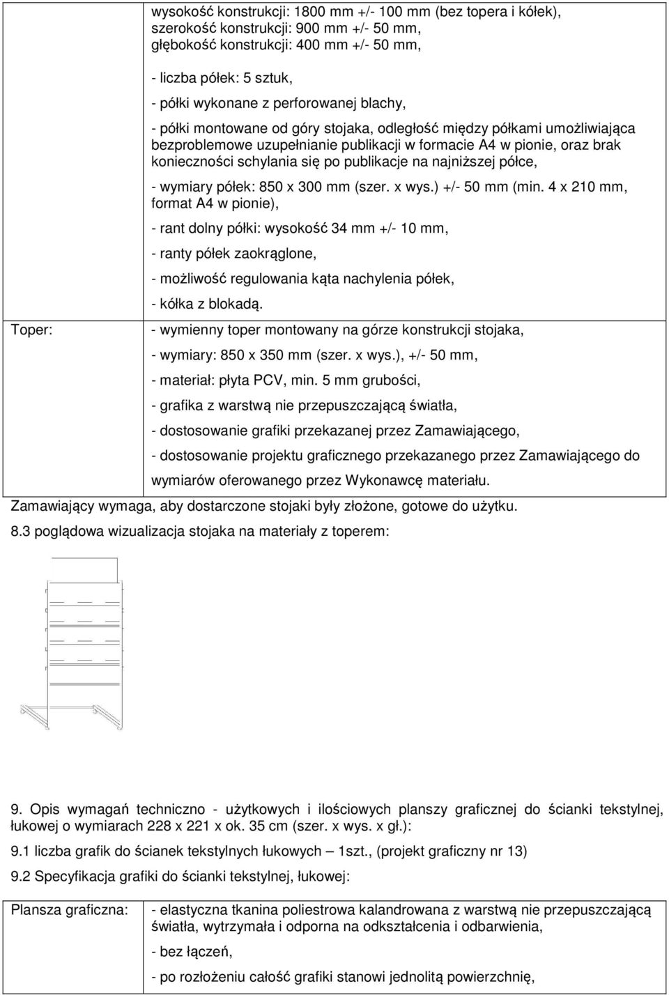 publikacje na najniższej półce, - wymiary półek: 850 x 300 mm (szer. x wys.) +/- 50 mm (min.