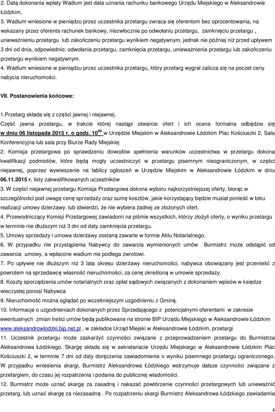 przetargu, unieważnieniu przetargu lub zakończeniu przetargu wynikiem negatywnym, jednak nie później niż przed upływem 3 dni od dnia, odpowiednio: odwołania przetargu, zamknięcia przetargu,