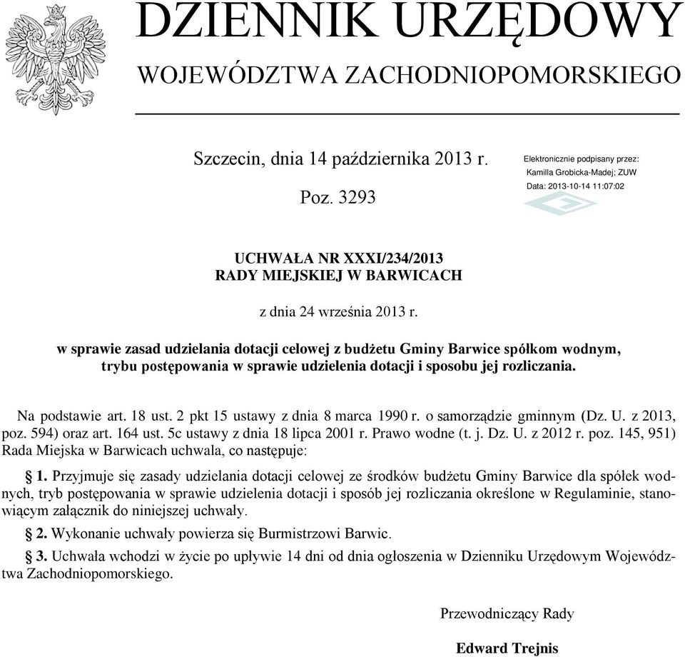 2 pkt 15 ustawy z dnia 8 marca 1990 r. o samorządzie gminnym (Dz. U. z 2013, poz. 594) oraz art. 164 ust. 5c ustawy z dnia 18 lipca 2001 r. Prawo wodne (t. j. Dz. U. z 2012 r. poz. 145, 951) Rada Miejska w Barwicach uchwala, co następuje: 1.