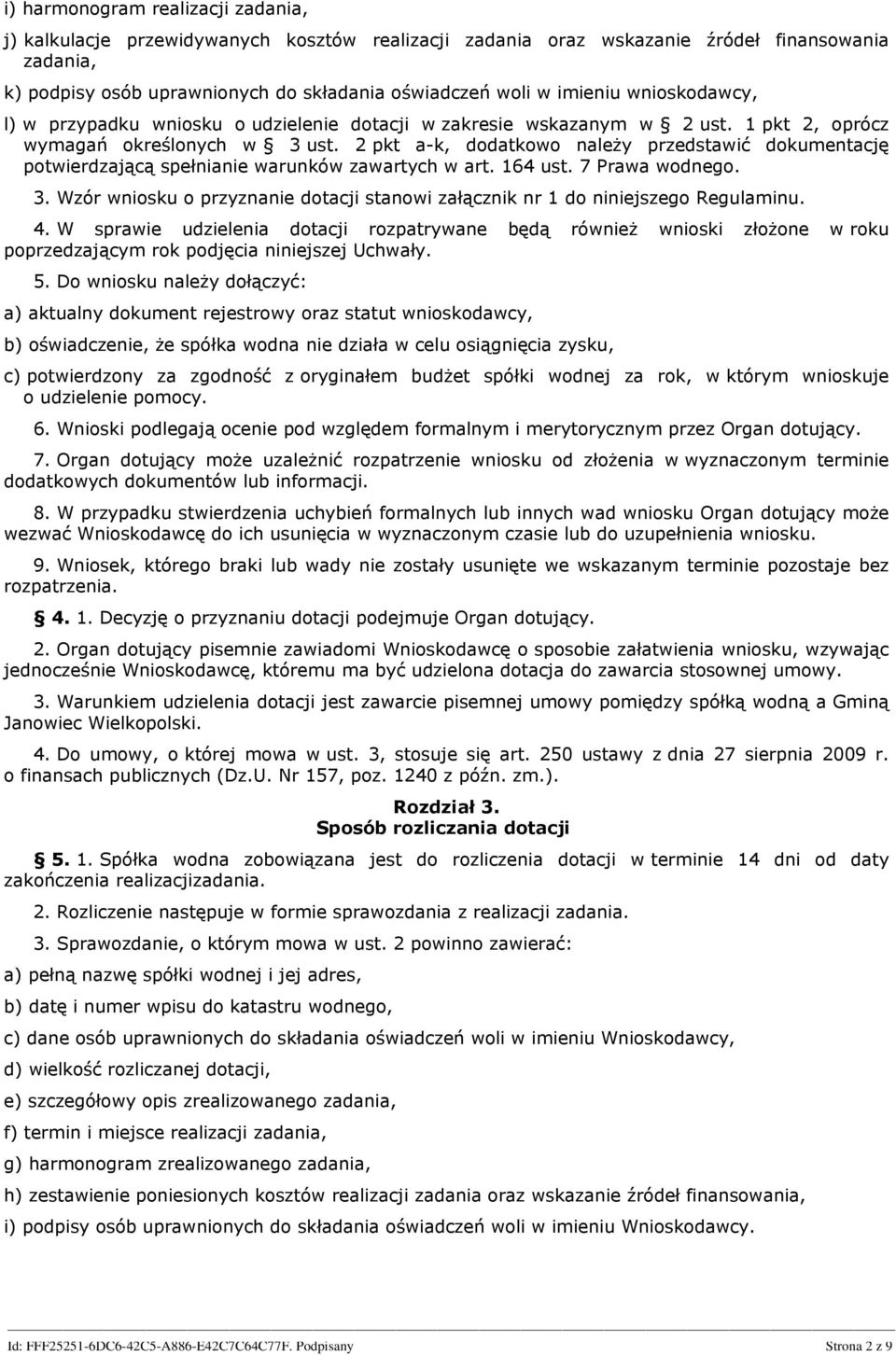 2 pkt a-k, dodatkowo należy przedstawić dokumentację potwierdzającą spełnianie warunków zawartych w art. 164 ust. 7 Prawa wodnego. 3.