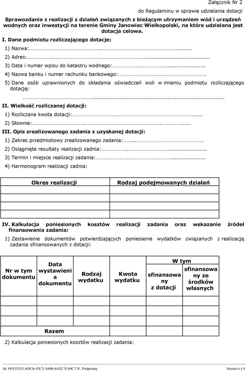 ... 4) Nazwa banku i numer rachunku bankowego:.... 5) Dane osób uprawnionych do składania oświadczeń woli w imieniu podmiotu rozliczającego dotację:... II.