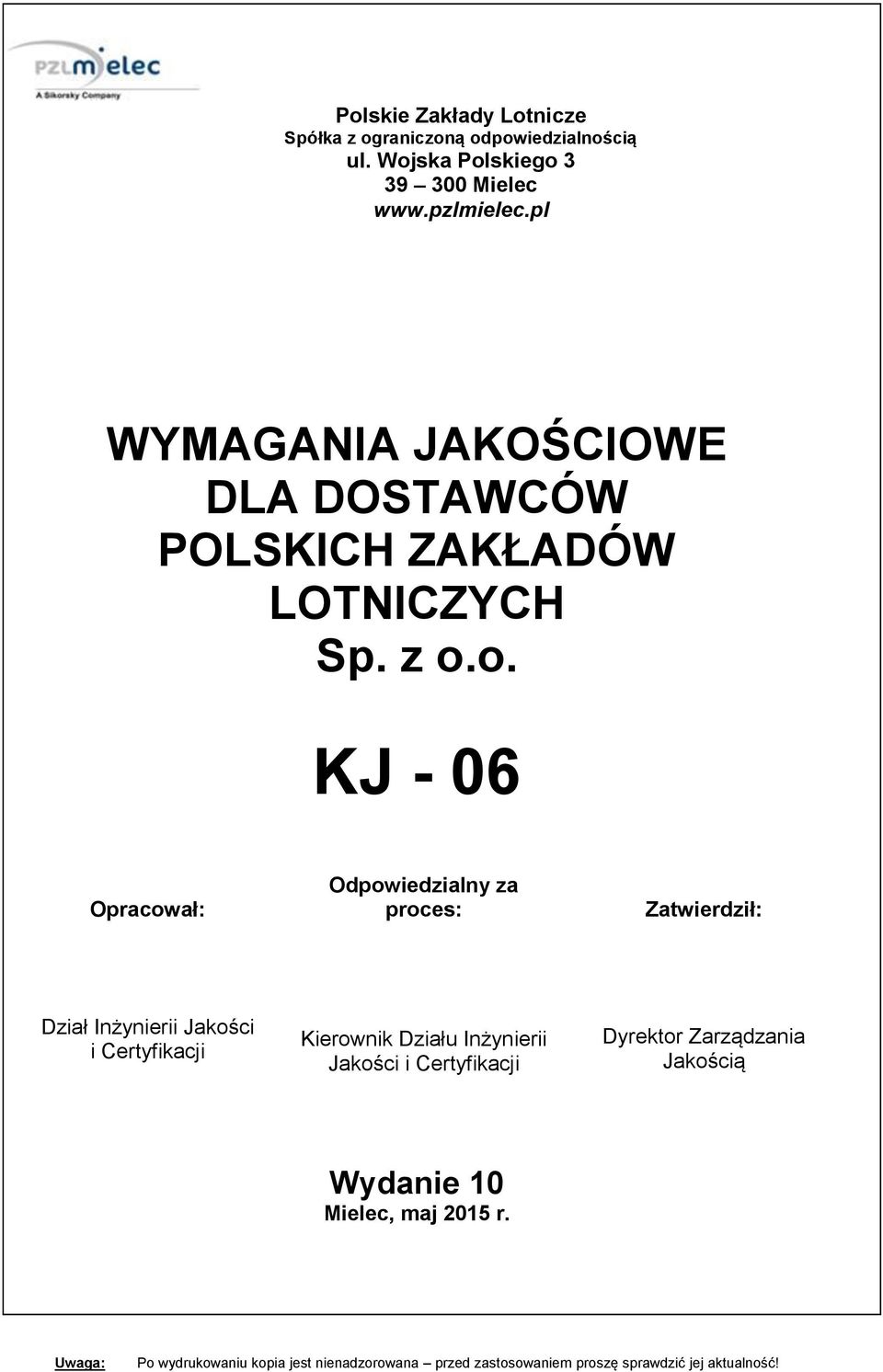 o. KJ - 06 Opracował: Odpowiedzialny za proces: Zatwierdził: Dział Inżynierii Jakości i