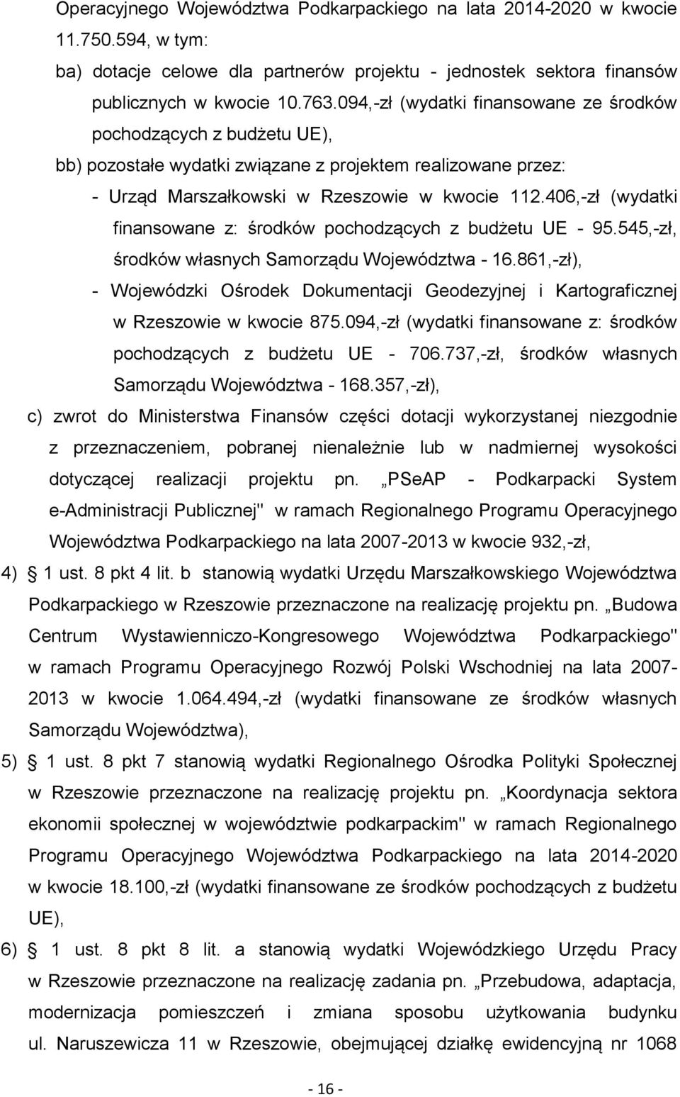 406,-zł (wydatki finansowane z: środków pochodzących z budżetu UE - 95.545,-zł, środków własnych Samorządu Województwa - 16.