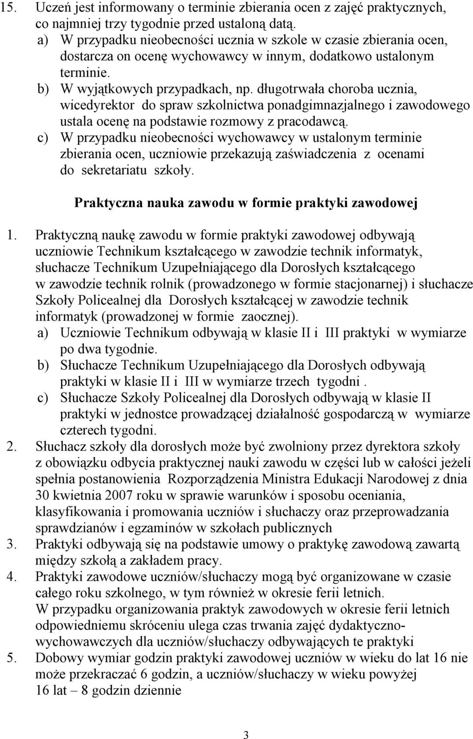 długotrwała choroba ucznia, wicedyrektor do spraw szkolnictwa ponadgimnazjalnego i zawodowego ustala ocenę na podstawie rozmowy z pracodawcą.