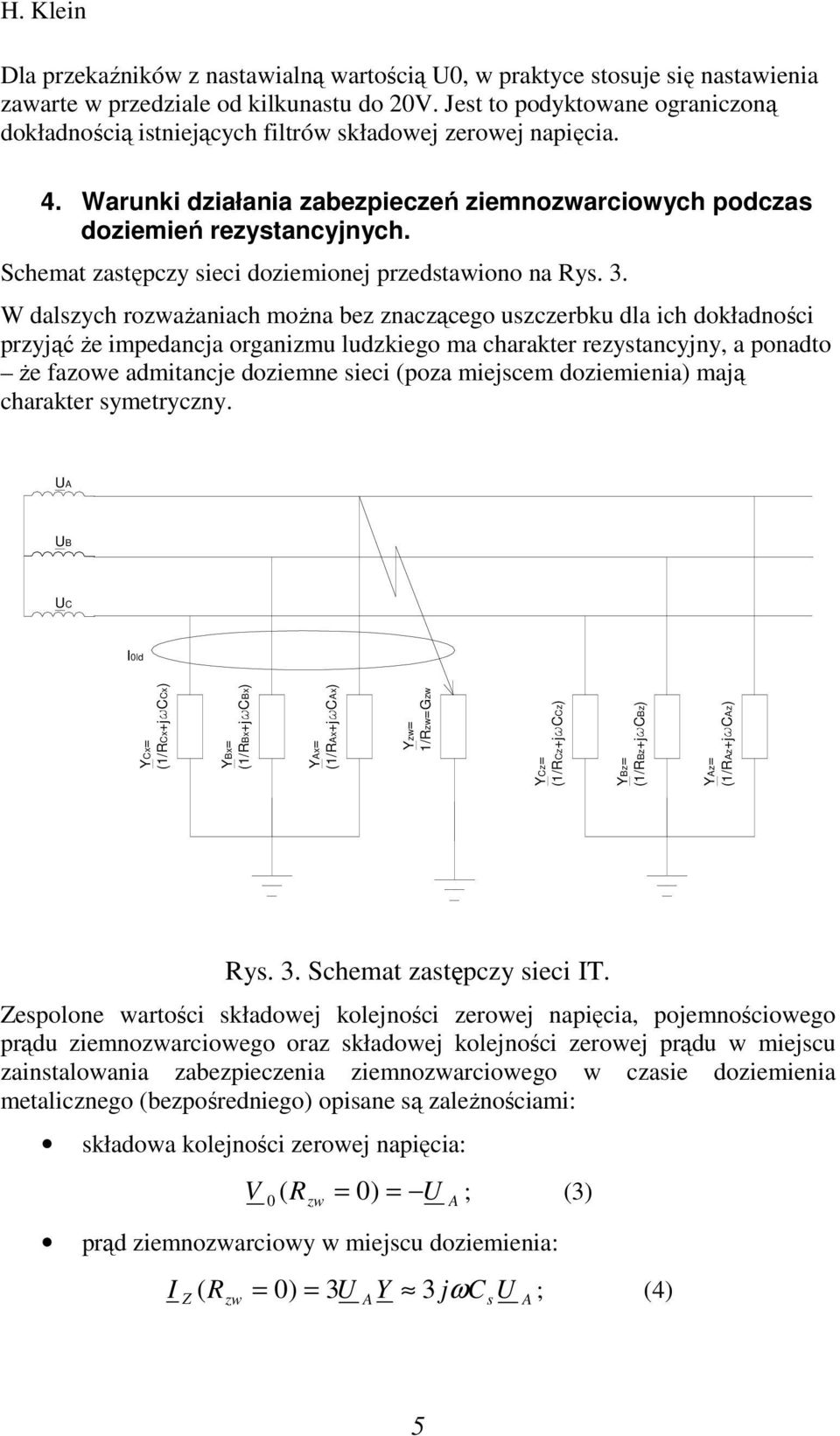 Schemat zastępczy sieci doziemionej przedstawiono na Rys. 3.