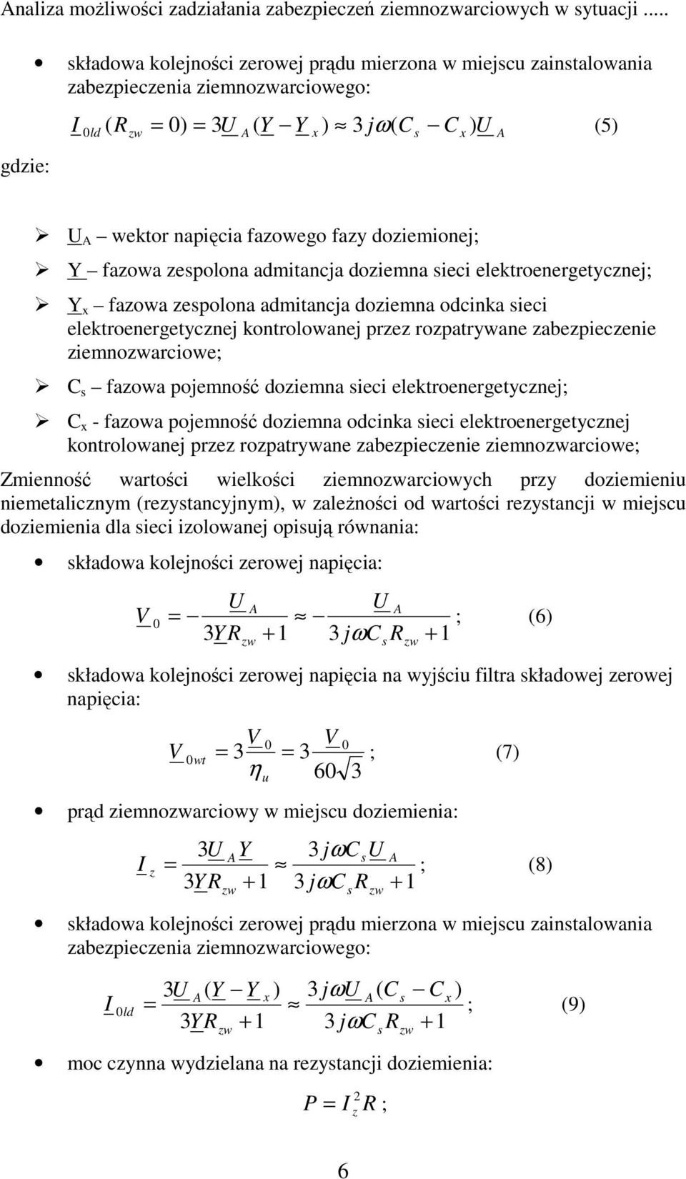 doziemionej; Y fazowa zespolona admitancja doziemna sieci elektroenergetycznej; Y x fazowa zespolona admitancja doziemna odcinka sieci elektroenergetycznej kontrolowanej przez rozpatrywane