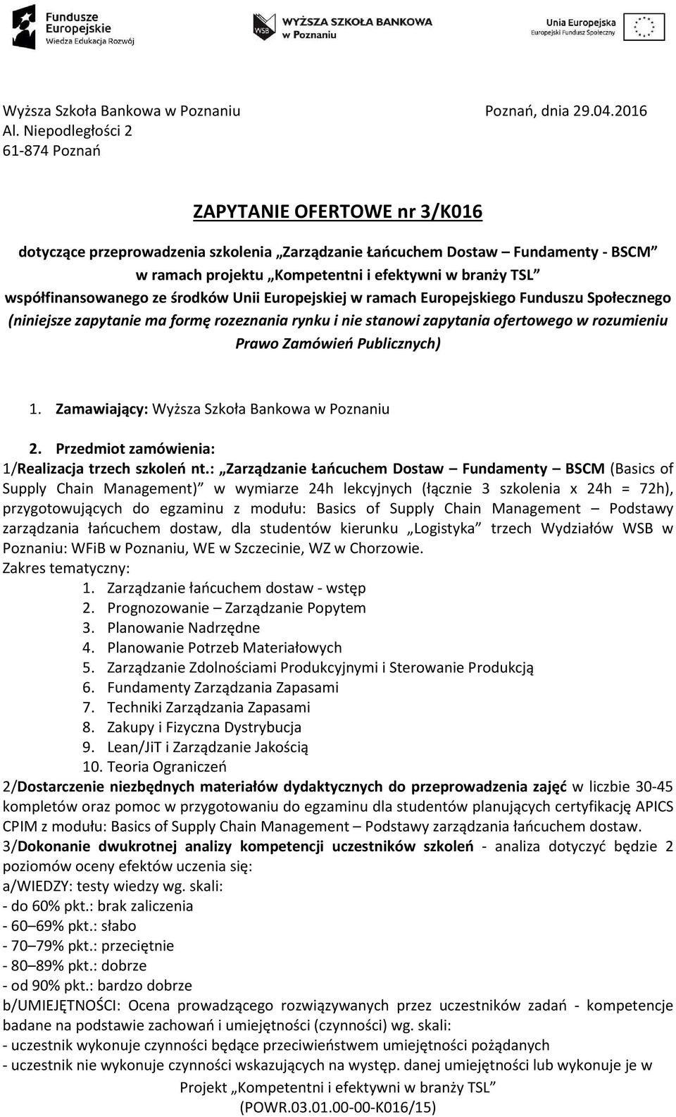 współfinansowanego ze środków Unii Europejskiej w ramach Europejskiego Funduszu Społecznego (niniejsze zapytanie ma formę rozeznania rynku i nie stanowi zapytania ofertowego w rozumieniu Prawo