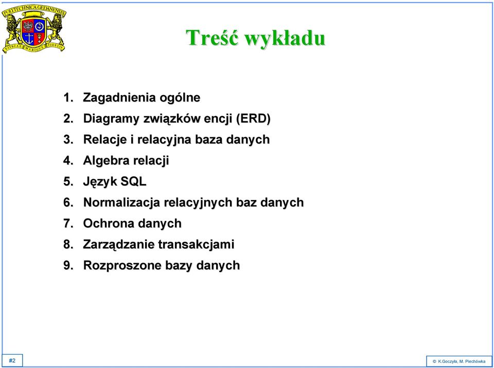 Relacje i relacyjna baza danych 4. Algebra relacji 5. Język SQL 6.