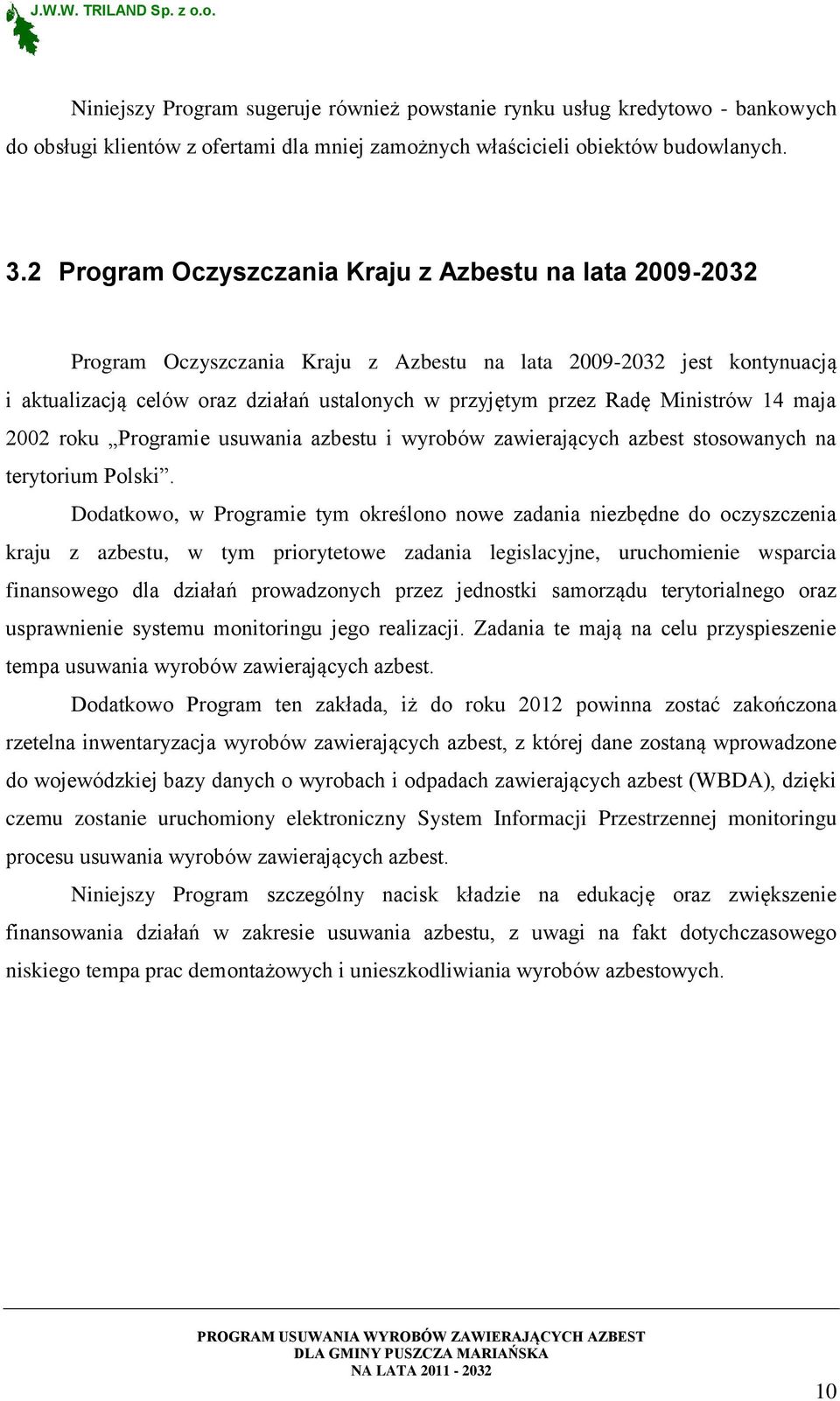 Ministrów 14 maja 2002 roku Programie usuwania azbestu i wyrobów zawierających azbest stosowanych na terytorium Polski.