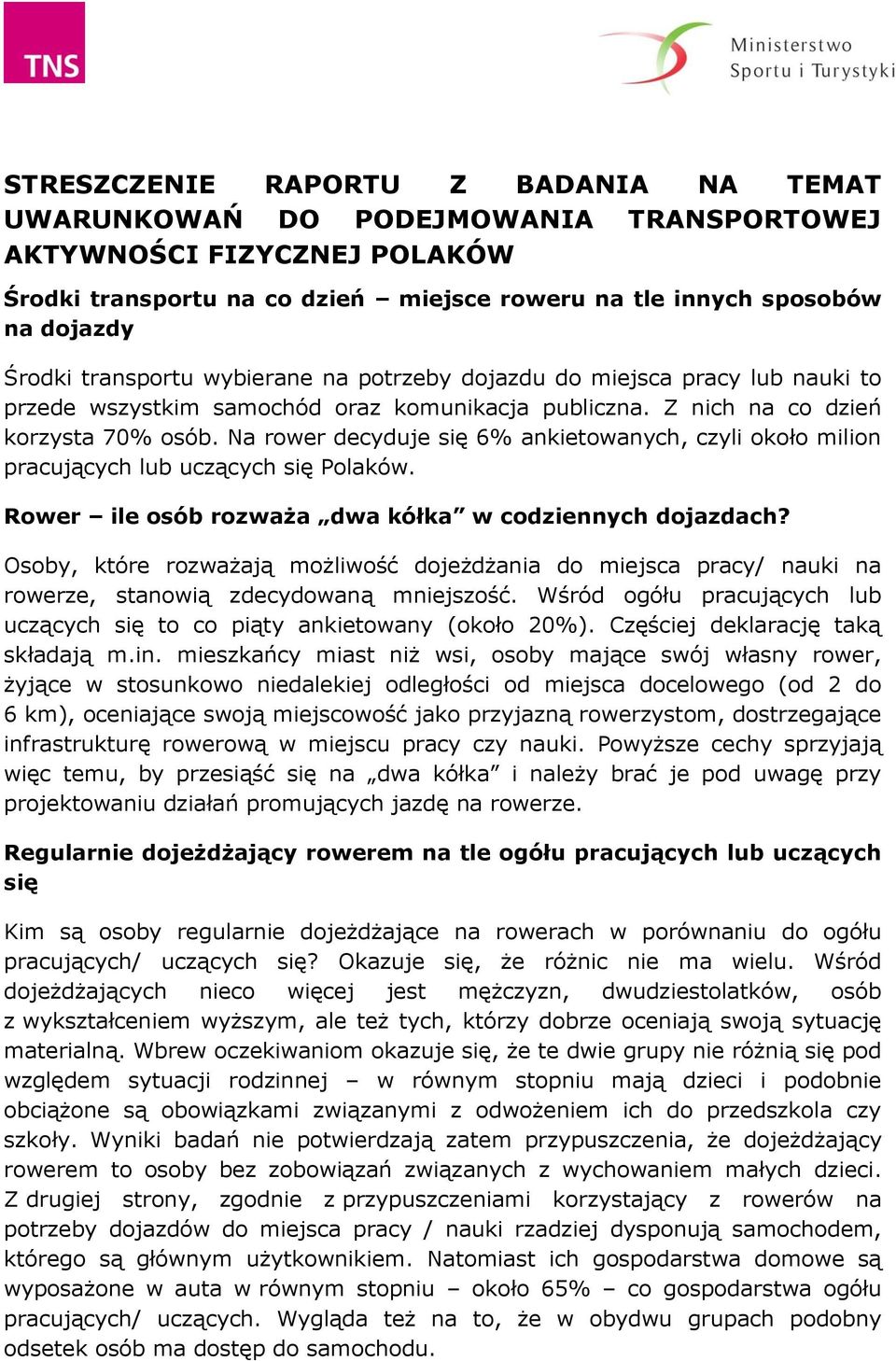 Na rower decyduje się 6% ankietowanych, czyli około milion pracujących lub uczących się Polaków. Rower ile osób rozważa dwa kółka w codziennych dojazdach?