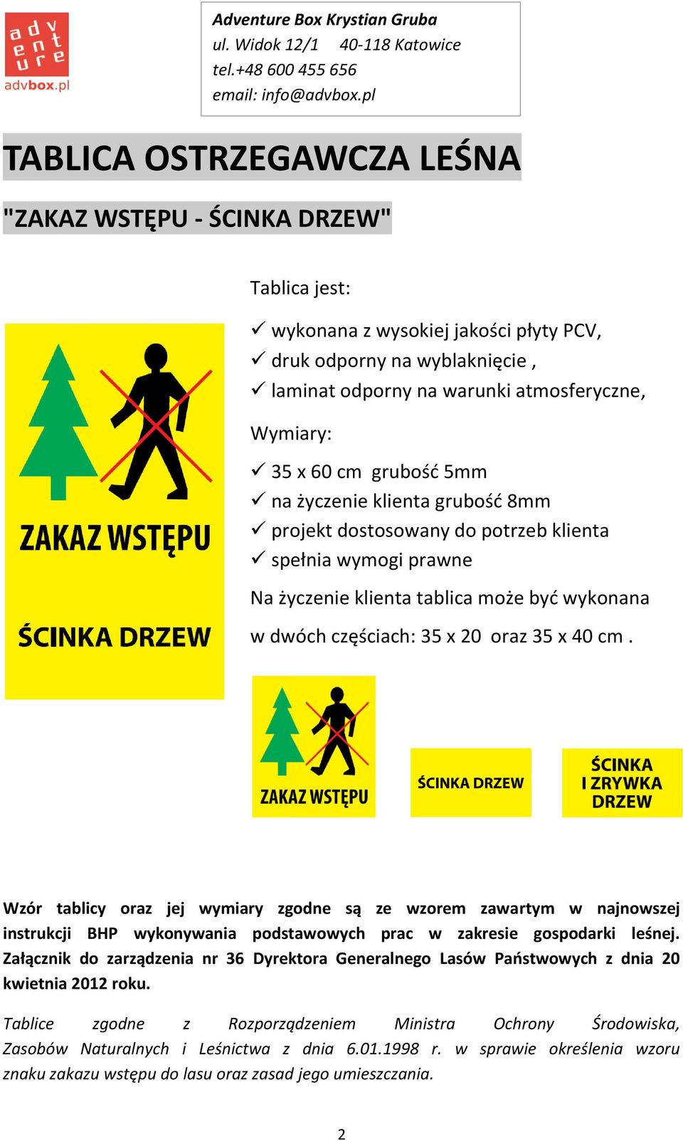 Wzór tablicy oraz jej wymiary zgodne są ze wzorem zawartym w najnowszej instrukcji BHP wykonywania podstawowych prac w zakresie gospodarki leśnej.