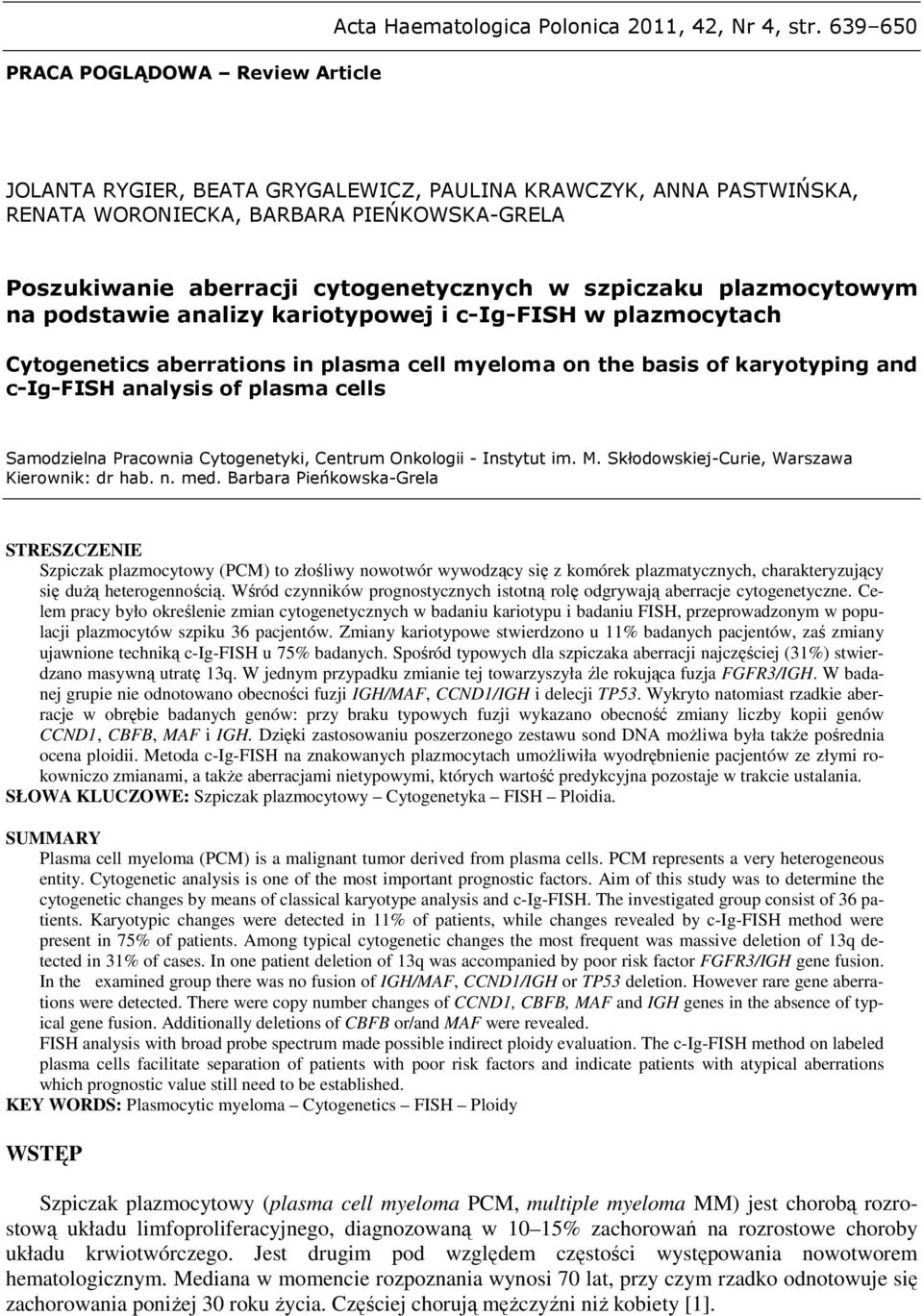 podstawie analizy kariotypowej i c-ig-fish w plazmocytach Cytogenetics aberrations in plasma cell myeloma on the basis of karyotyping and c-ig-fish analysis of plasma cells Samodzielna Pracownia