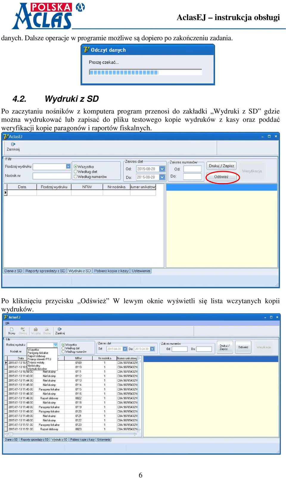 wydrukować lub zapisać do pliku testowego kopie wydruków z kasy oraz poddać weryfikacji kopie