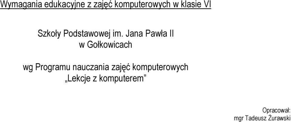 Jana Pawła II w Gołkowicach wg Programu nauczania