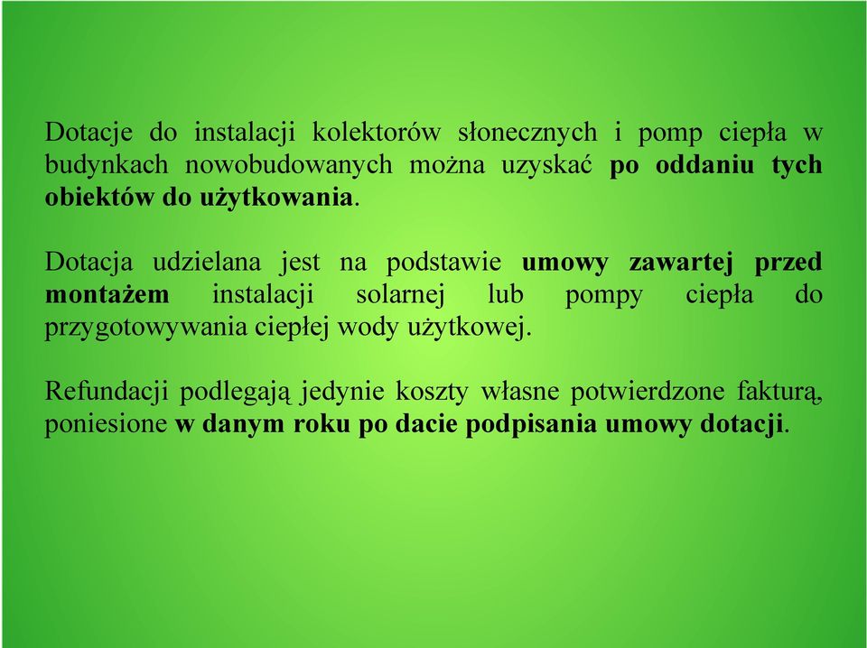 Dotacja udzielana jest na podstawie umowy zawartej przed montażem instalacji solarnej lub pompy ciepła