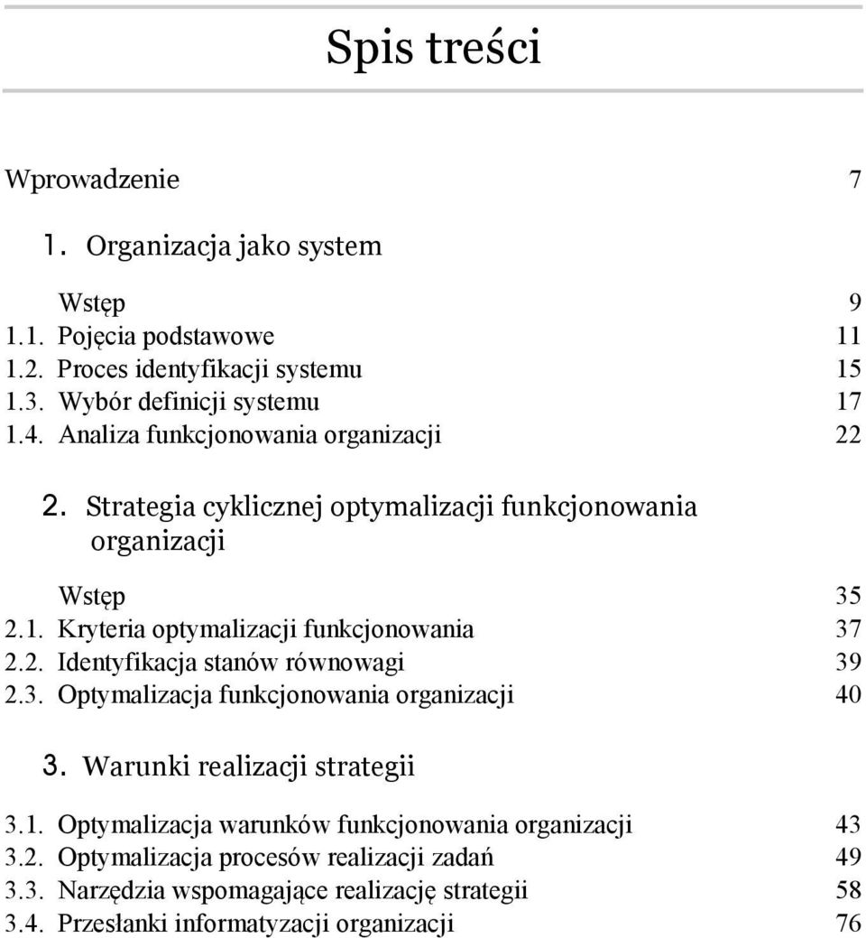 Kryteria optymalizacji funkcjonowania 37 2.2. Identyfikacja stanów równowagi 39 2.3. Optymalizacja funkcjonowania organizacji 40 3.