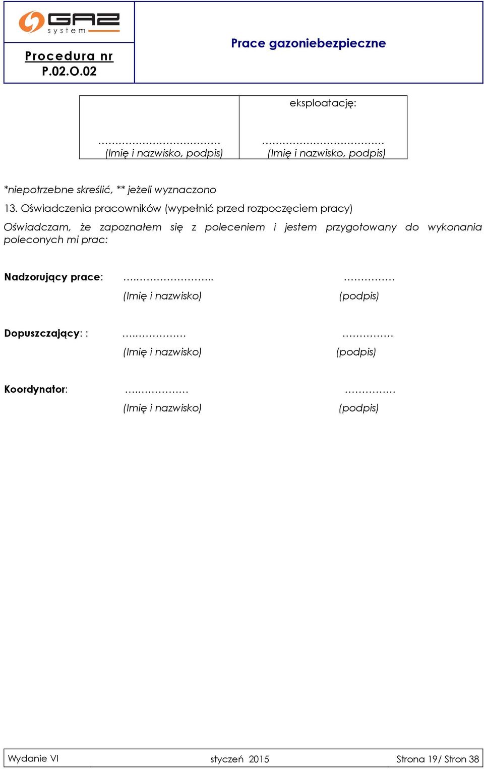 jestem przygotowany do wykonania poleconych mi prac: Nadzorujący prace:.