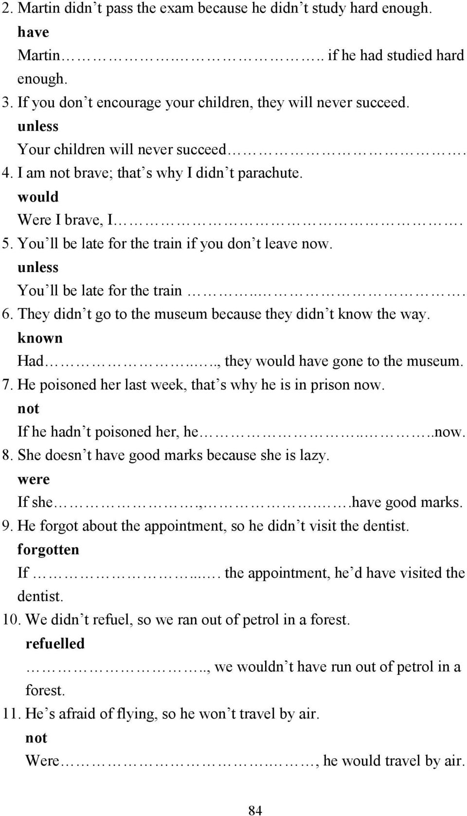 unless You ll be late for the train... 6. They didn t go to the museum because they didn t know the way. known Had...., they would have gone to the museum. 7.