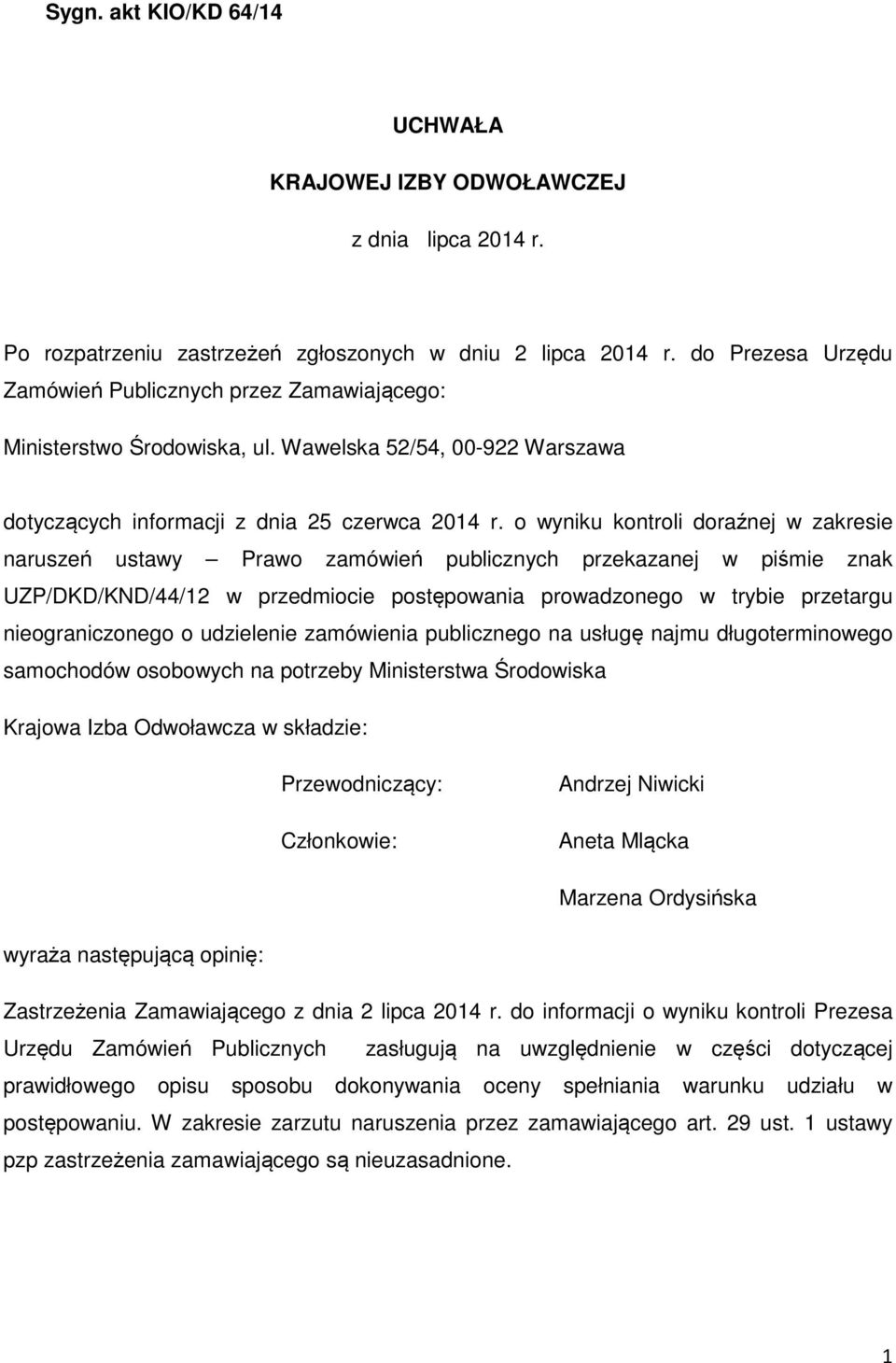 o wyniku kontroli doraźnej w zakresie naruszeń ustawy Prawo zamówień publicznych przekazanej w piśmie znak UZP/DKD/KND/44/12 w przedmiocie postępowania prowadzonego w trybie przetargu