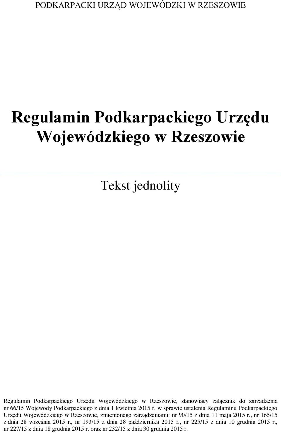 w sprawie ustalenia Regulaminu Podkarpackiego Urzędu Wojewódzkiego w Rzeszowie, zmienionego zarządzeniami: nr 90/15 z dnia 11 maja 2015 r.