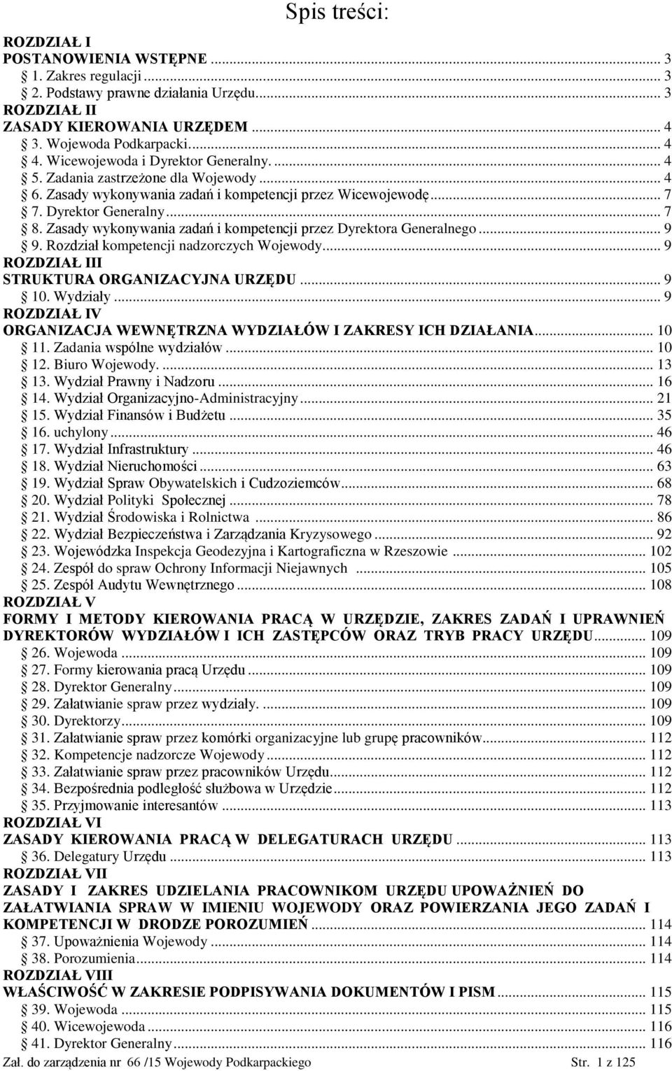 Zasady wykonywania zadań i kompetencji przez Dyrektora Generalnego... 9 9. Rozdział kompetencji nadzorczych Wojewody... 9 ROZDZIAŁ III STRUKTURA ORGANIZACYJNA URZĘDU... 9 10. Wydziały.