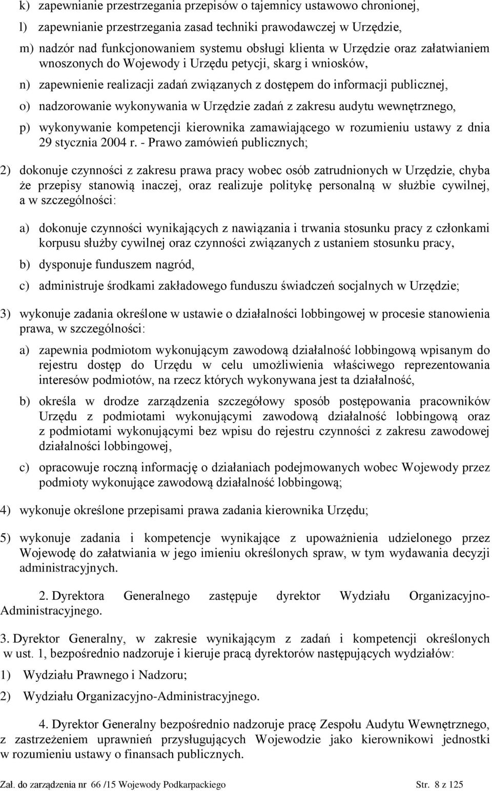 Urzędzie zadań z zakresu audytu wewnętrznego, p) wykonywanie kompetencji kierownika zamawiającego w rozumieniu ustawy z dnia 29 stycznia 2004 r.