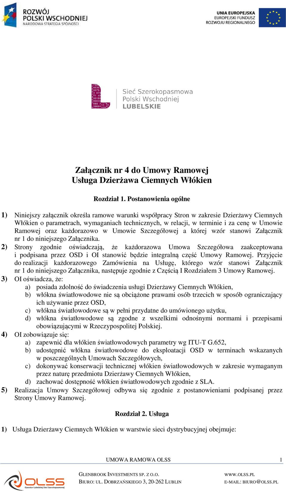 Umowie Ramowej oraz każdorazowo w Umowie Szczegółowej a której wzór stanowi Załącznik nr 1 do niniejszego Załącznika.