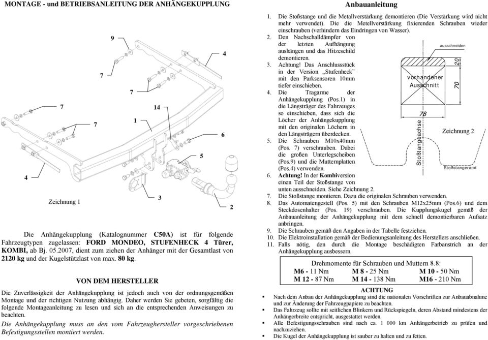 VON DEM HERSTELLER Die Zuverlässigkeit der Anhängekupplung ist jedoch auch von der ordnungsgemäßen Montage und der richtigen Nutzung abhängig.