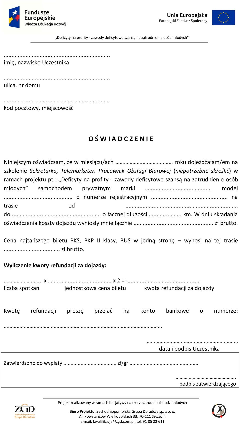 : Deficyty na profity - zawody deficytowe szansą na zatrudnienie osób młodych samochodem prywatnym marki... model... o numerze rejestracyjnym... na trasie od... do... o łącznej długości... km.