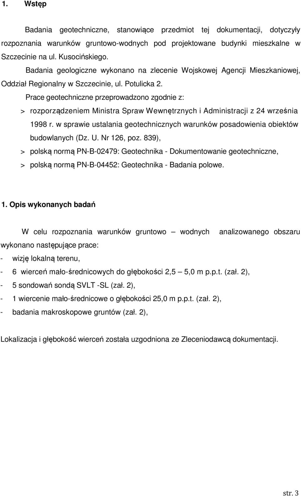 Prace geotechniczne przeprowadzono zgodnie z: > rozporz dzeniem Ministra Spraw Wewn trznych i Administracji z 24 wrze nia 1998 r.