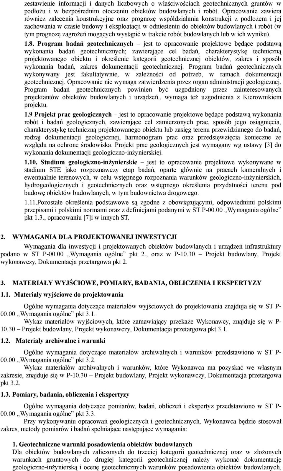 (w tym prognozę zagrożeń mogących wystąpić w trakcie robót budowlanych lub w ich wyniku). 1.8.