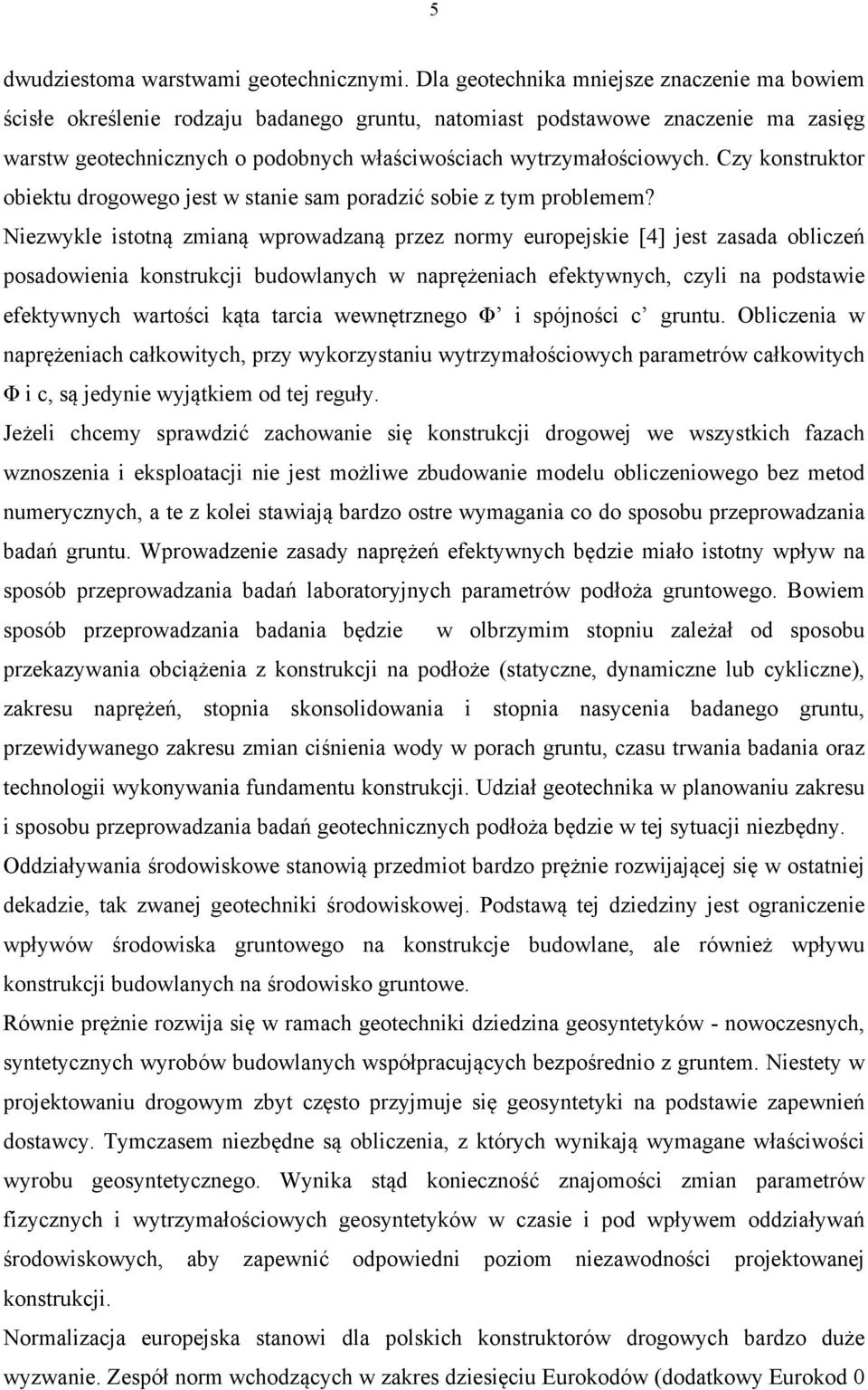 Czy konstruktor obiektu drogowego jest w stanie sam poradzić sobie z tym problemem?